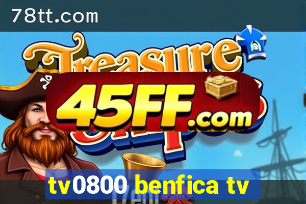 tv0800 benfica tv